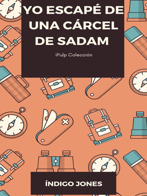 Title details for Yo escapé de una cárcel de Sadam by Indigo Jones - Available